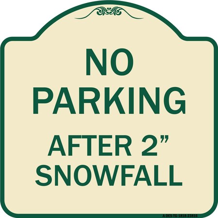 Signmission No Parking After 2 Snowfall Heavy-Gauge Aluminum Architectural Sign, 18" x 18", TG-1818-23816 A-DES-TG-1818-23816